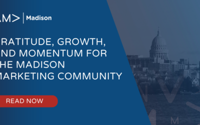 Gratitude, Growth, and Momentum for the Madison Marketing Community